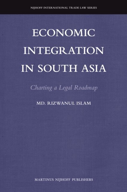 Rizwanul Islam - Economic Integration in South Asia, E-bok
