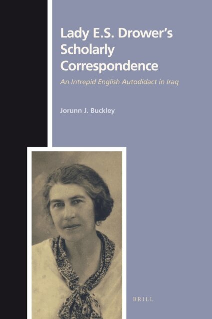 Jorunn Buckley - Lady E. S. Drower's Scholarly Correspondence, E-bok