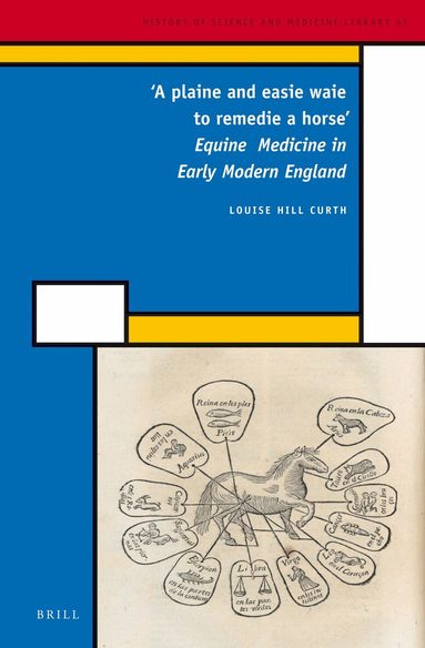 'A plaine and easie waie to remedie a horse' by Louise Hill Curth, Louise Hill Curth
