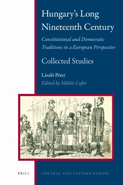 Laszlo Peter, Miklos Lojko - Hungary's Long Nineteenth Century, E-bok
