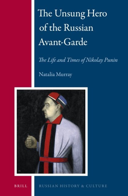 Natalia Murray - Unsung Hero of the Russian Avant-Garde: The Life and Times of Nikolay Punin, E-bok