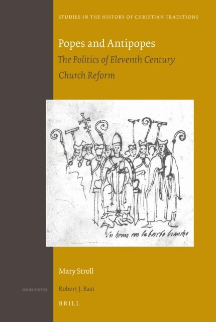 Mary Stroll - Popes and Antipopes: The Politics of Eleventh Century Church Reform, E-bok