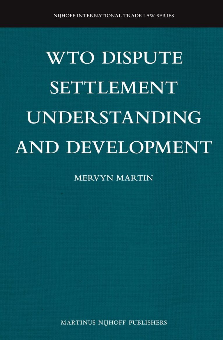 Mervyn Martin - WTO Dispute Settlement Understanding and Development, Inbunden