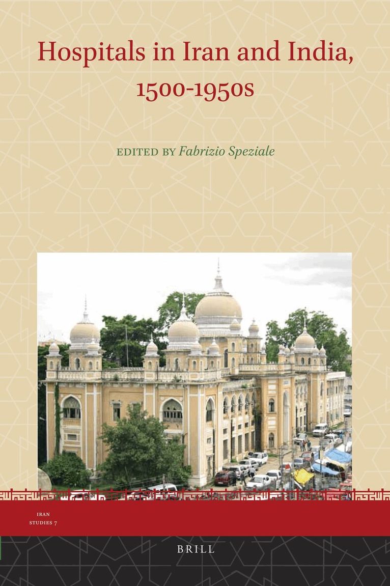 Fabrizio Speziale - Hospitals in Iran and India, 1500-1950s, Inbunden