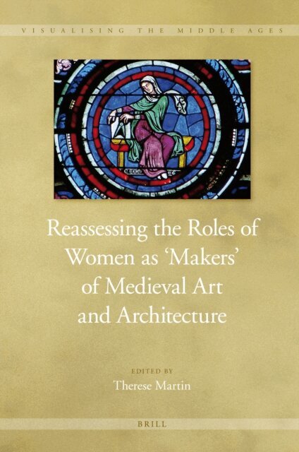 Reassessing the Roles of Women as 'Makers' of Medieval Art and Architecture, E-bok