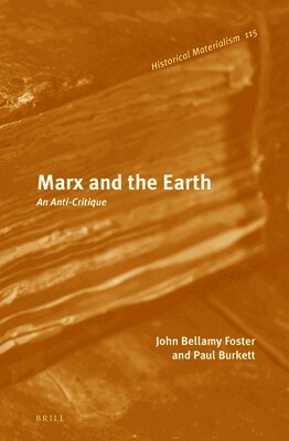 John Bellamy Foster, Paul Burkett - Marx and the Earth, Inbunden