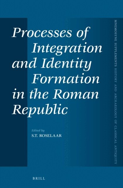Saskia T. Roselaar - Processes of Integration and Identity Formation in the Roman Republic, E-bok