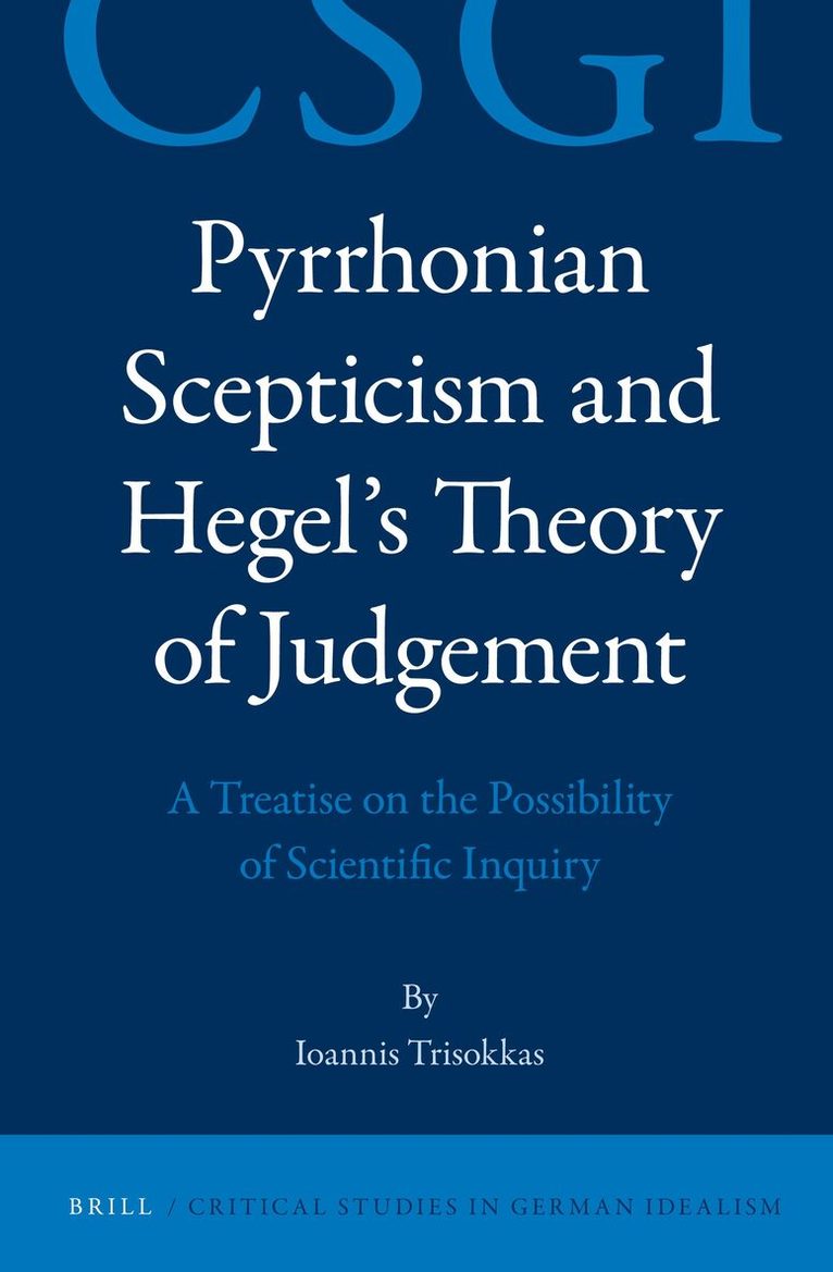 Ioannis Trisokkas - Pyrrhonian Scepticism and Hegel’s Theory of Judgement, Inbunden