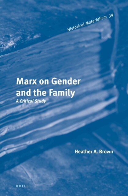 Heather A. Brown - Marx on Gender and the Family, E-bok