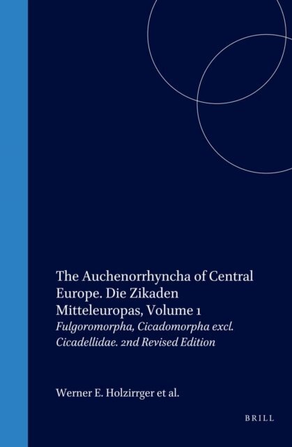 Herbert Nickel, Ingrid Kammerlander, Werner E. Holzinger - Auchenorrhyncha of Central Europe. Die Zikaden Mitteleuropas, Volume 1: Fulgoromorpha, Cicadomorpha excl. Cicadellidae, E-bok