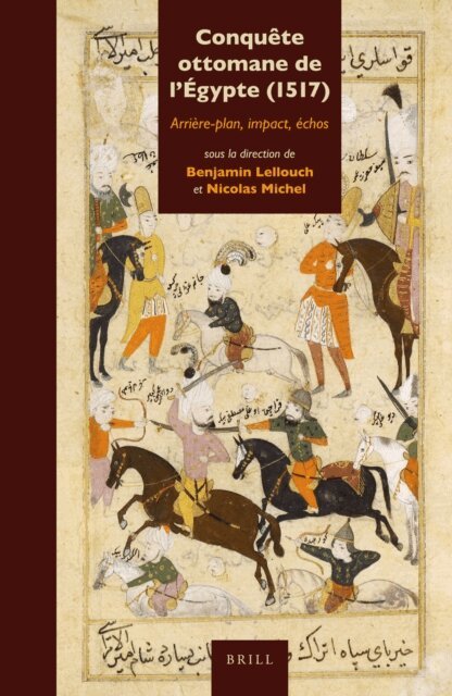 Nicolas Michel, Benjamin Lellouch - Conquete ottomane de l'Egypte (1517), E-bok