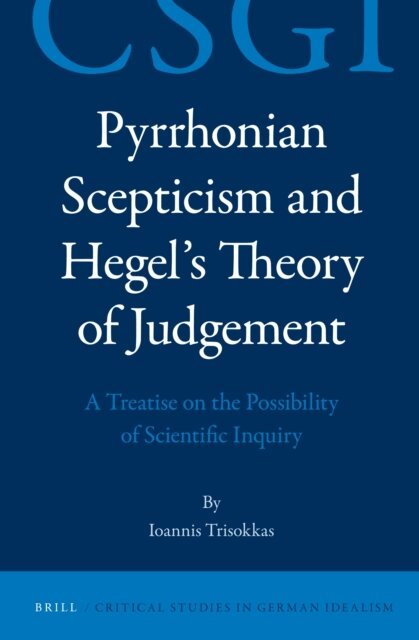 Ioannis Trisokkas - Pyrrhonian Scepticism and Hegel's Theory of Judgement, E-bok