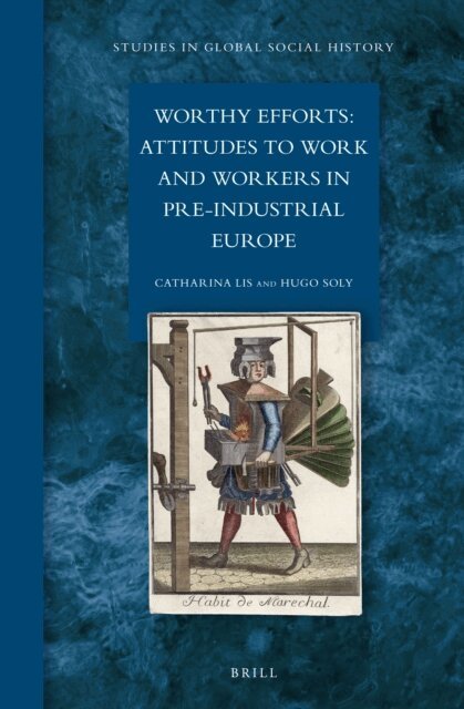 Hugo Soly, Catharina Lis - Worthy Efforts: Attitudes to Work and Workers in Pre-Industrial Europe, E-bok