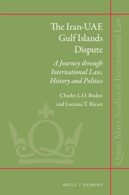 Luciana T. Ricart, Charles L.O. Buderi - Iran-UAE Gulf Islands Dispute, E-bok