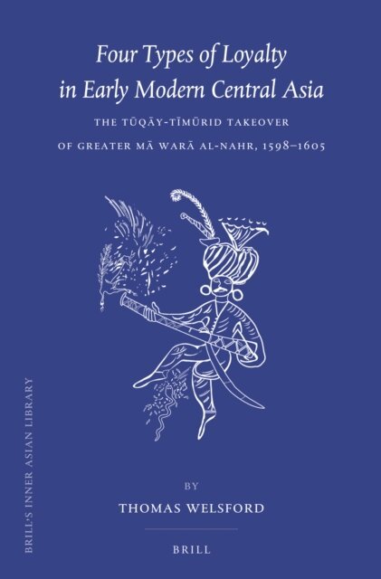 Thomas Welsford - Four Types of Loyalty in Early Modern Central Asia, E-bok