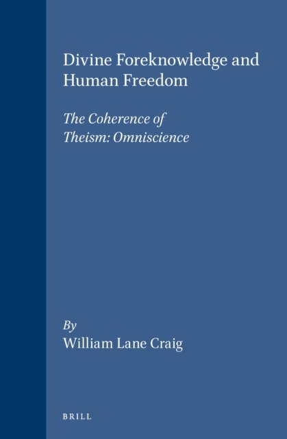 William Lane Craig - Divine Foreknowledge and Human Freedom, E-bok