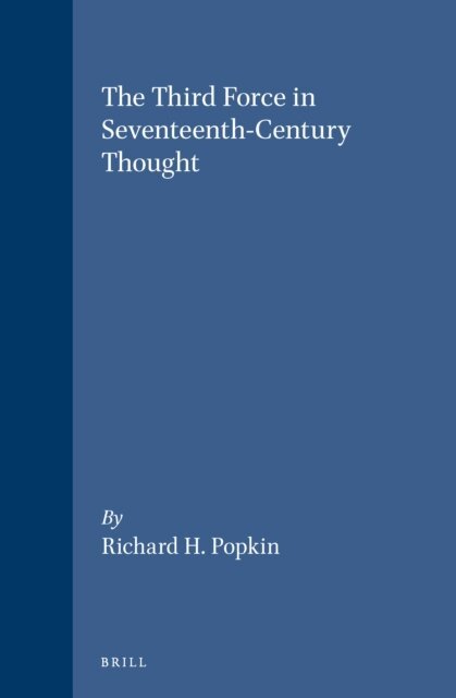 Richard H. Popkin - Third Force in Seventeenth-Century Thought, E-bok