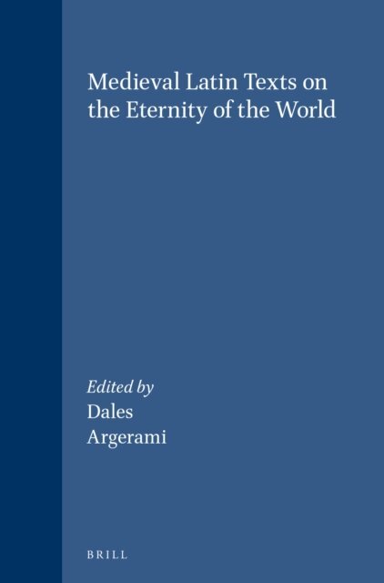 Omar Argerami, Richard C. Dales - Medieval Latin Texts on the Eternity of the World, E-bok