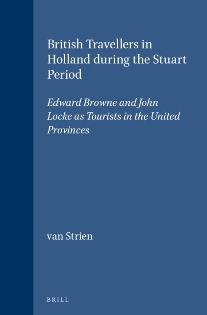 C.D. van Strien - British Travellers in Holland during the Stuart Period, E-bok