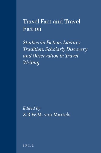 Z.R.W.M. von Martels - Travel Fact and Travel Fiction, E-bok