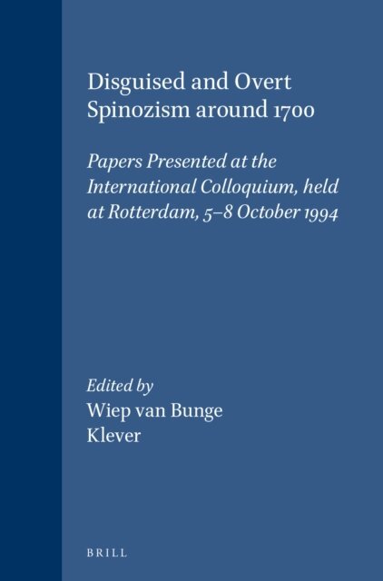 Wim Klever, Wiep van Bunge - Disguised and Overt Spinozism around 1700, E-bok