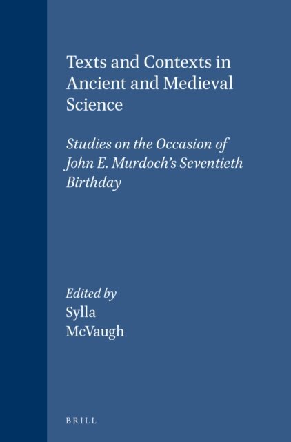 Michael R. McVaugh, Edith Sylla - Texts and Contexts in Ancient and Medieval Science, E-bok