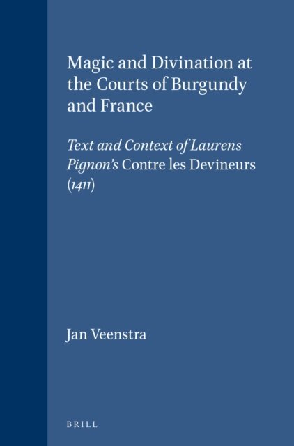 Jan Veenstra - Magic and Divination at the Courts of Burgundy and France, E-bok