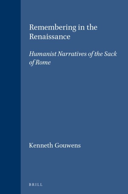 Kenneth Gouwens - Remembering in the Renaissance, E-bok