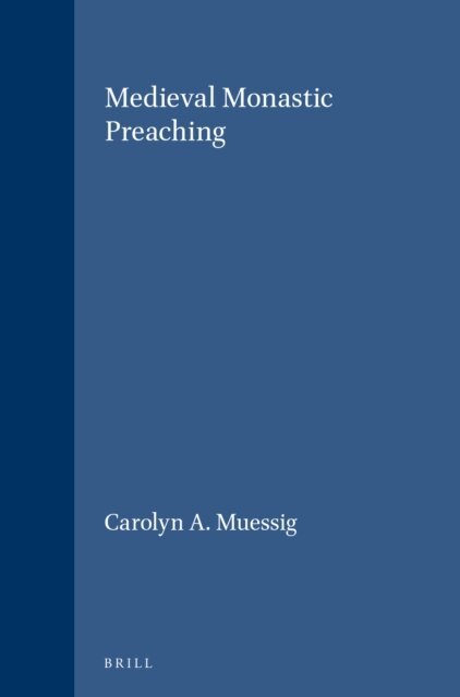 Carolyn A. Muessig - Medieval Monastic Preaching, E-bok