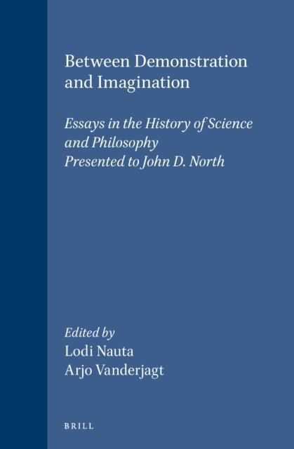 Arjo J. Vanderjagt, Lodi Nauta - Between Demonstration and Imagination, E-bok