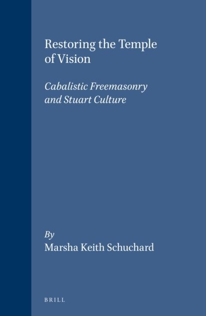 Marsha Keith Schuchard - Restoring the Temple of Vision, E-bok