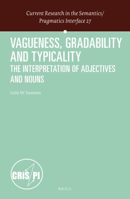 Galit Weidman Sassoon - Vagueness, Gradability and Typicality, E-bok