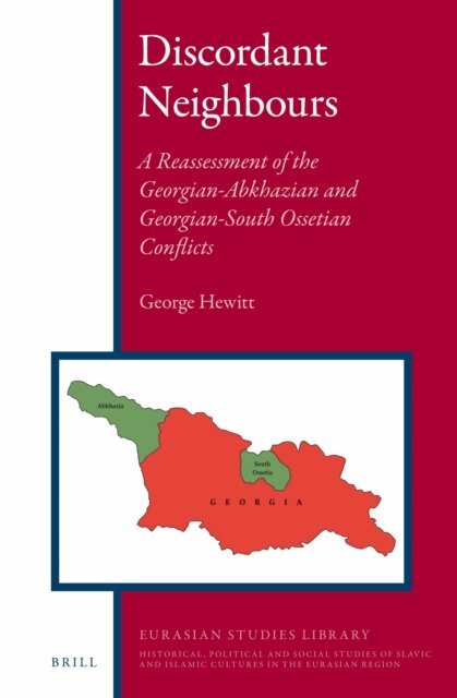 B. George Hewitt - Discordant Neighbours: A Reassessment of the Georgian-Abkhazian and Georgian-South Ossetian Conflicts, E-bok