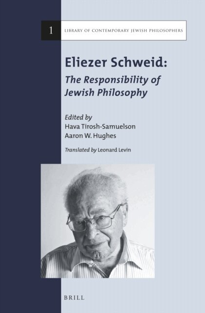 Aaron W. Hughes, Hava Tirosh-Samuelson - Eliezer Schweid: The Responsibility of Jewish Philosophy, E-bok