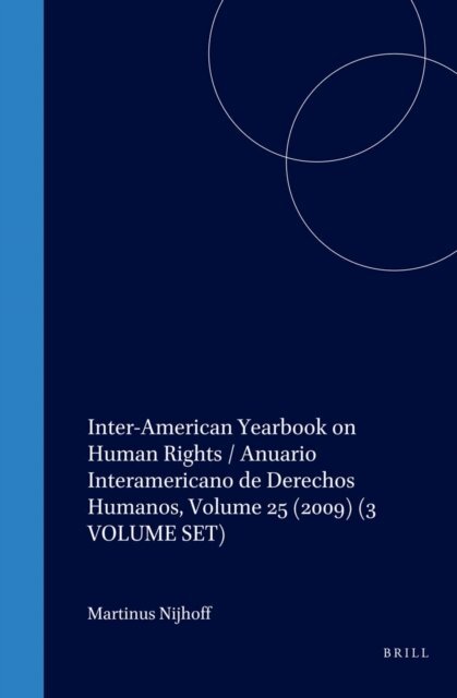 Inter-American Commission on Human Rights - Inter-American Yearbook on Human Rights / Anuario Interamericano de Derechos Humanos, Volume 25 (2009) (3 VOLUME SET), E-bok