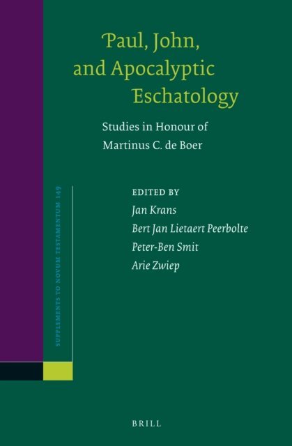 Arie W. Zwiep, Peter-Ben Smit, L.J. Lietaert Peerbolte, Jan Krans - Paul, John, and Apocalyptic Eschatology, E-bok