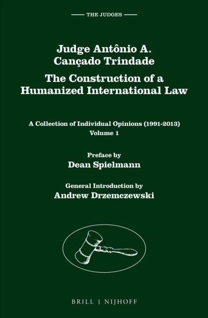 Antonio Augusto Cancado Trindade - Judge Antonio A. Cancado Trindade. The Construction of a Humanized International Law, E-bok