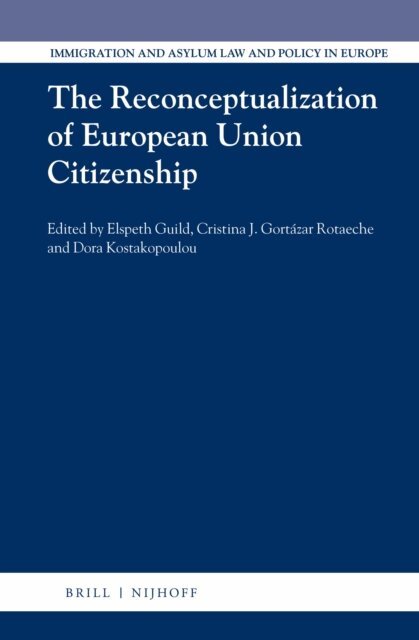 Dora Kostakopoulou, Cristina Gortazar Rotaeche, Elspeth Guild - Reconceptualization of European Union Citizenship, E-bok
