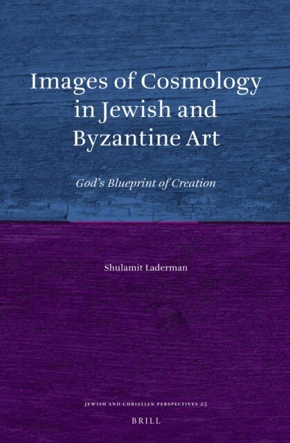 Shulamit Laderman - Images of Cosmology in Jewish and Byzantine Art, E-bok
