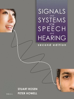 Signals and Systems for Speech and Hearing av Stuart Rosen, Peter Howell