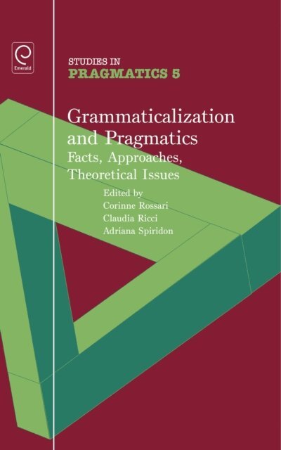 Adriana Spiridon, Claudia Ricci, Corinne Rossari - Grammaticalization and Pragmatics: Facts, Approaches, Theoretical Issues, E-bok