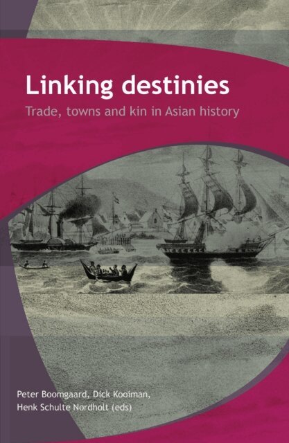 Henk Schulte Nordholt, Dick Kooiman, Peter Boomgaard - Linking Destinies, E-bok