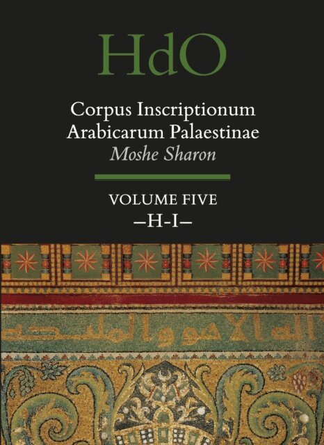 Moshe Sharon - Corpus Inscriptionum Arabicarum Palaestinae, Volume Five: -H-I-, E-bok