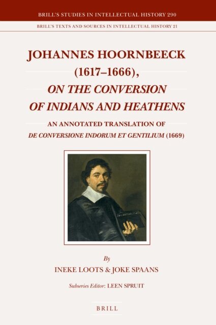 Johannes Hoornbeeck, Joke Spaans, Ineke Loots - Johannes Hoornbeeck (1617-1666), On the Conversion of Indians and Heathens, E-bok