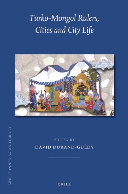 Turko-Mongol Rulers, Cities and City Life, E-bok