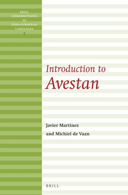 Javier Martinez Garcia, Michiel de Vaan - Introduction to Avestan, E-bok