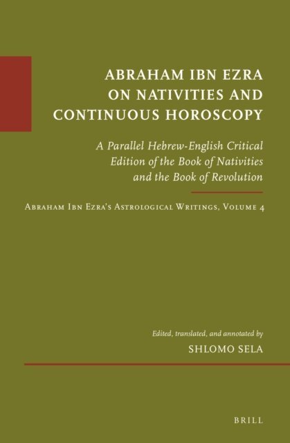 Shlomo Sela - Abraham Ibn Ezra on Nativities and Continuous Horoscopy, E-bok