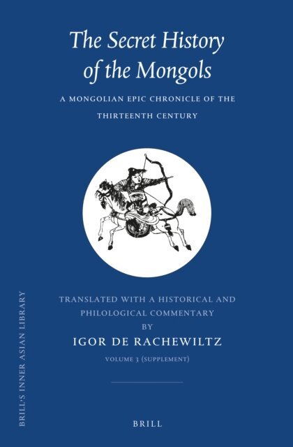 Igor de Rachewiltz - Secret History of the Mongols, VOLUME 3 (Supplement), E-bok