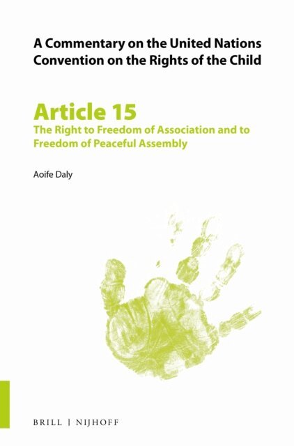 Aoife Daly - Commentary on the United Nations Convention on the Rights of the Child, Article 15: The Right to Freedom of Association and to Freedom of Peaceful Assembly, E-bok