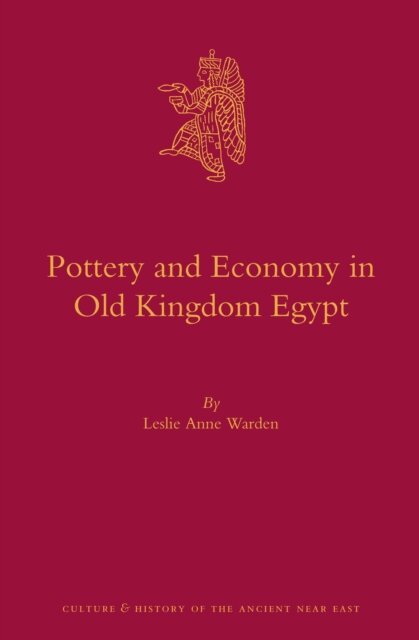 Leslie Anne Warden - Pottery and Economy in Old Kingdom Egypt, E-bok